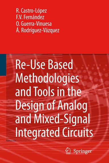 Reuse-Based Methodologies and Tools in the Design of Analog and Mixed-Signal Integrated Circuits (häftad)