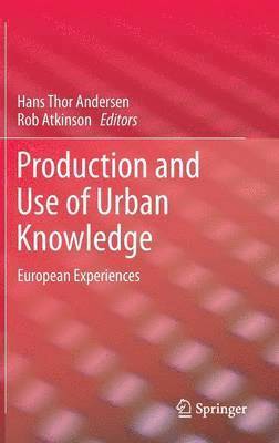 Production and Use of Urban Knowledge (inbunden)