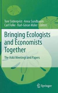 Bringing Ecologists and Economists Together (inbunden)