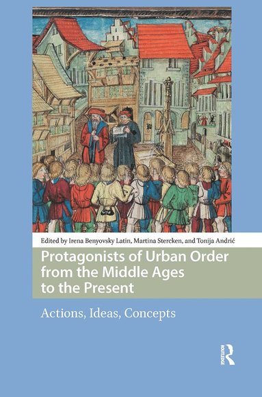 Protagonists of Urban Order from the Middle Ages to the Present (inbunden)
