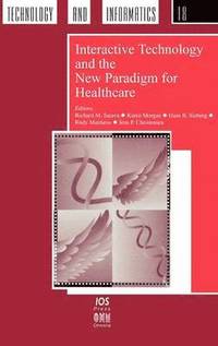 Interactive Technology and the New Paradigm for Healthcare (inbunden)