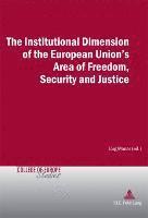 The Institutional Dimension of the European Union's Area of Freedom, Security and Justice (häftad)