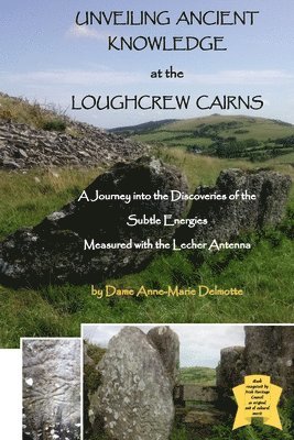 Unveiling Ancient Knowledge at the Loughcrew Cairns - a Journey into T (hftad)