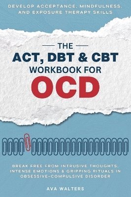 ACT, DBT & CBT Workbook for OCD (inbunden)