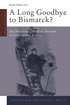A Long Goodbye to Bismarck?