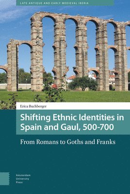Shifting Ethnic Identities in Spain and Gaul, 500-700 (inbunden)