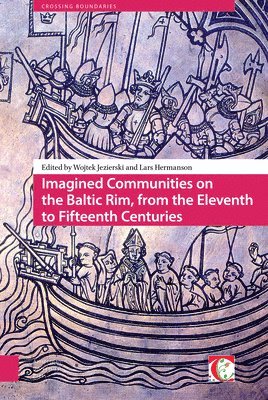 Imagined Communities on the Baltic Rim, from the Eleventh to Fifteenth Centuries (inbunden)