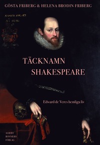 Tcknamn Shakespeare : Edward de Veres hemliga liv (inbunden)