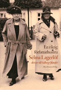 En riktig frfattarhustru : Selma Lagerlf skriver till Valborg Olander (inbunden)