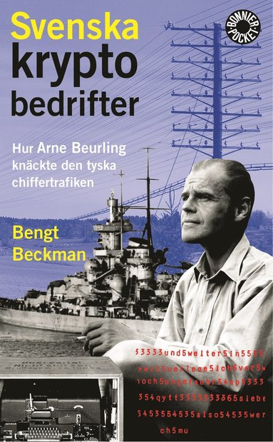 Svenska kryptobedrifter : hur Arne Beurling knckte den tyska chiffertrafiken (inbunden)