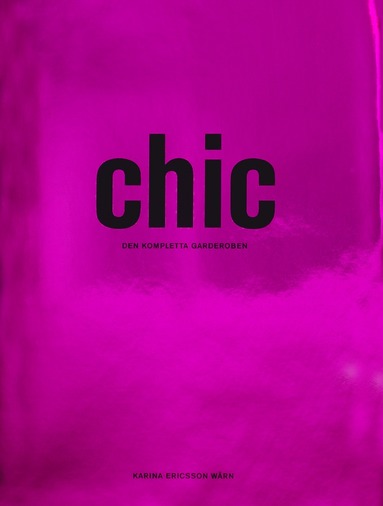 Chic : den kompletta garderoben (pocket)