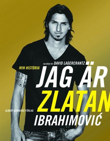 Jag r Zlatan Ibrahimovic : min historia (inbunden)