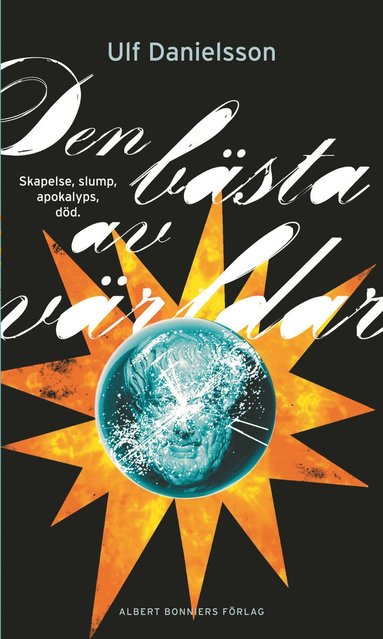 Den bästa av världar : skapelse, slump, apokalyps, död (inbunden)