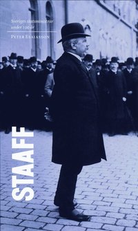 Sveriges statsministrar under 100 år : Karl Staaff (e-bok)