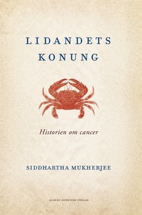 Lidandets konung : historien om cancer (inbunden)