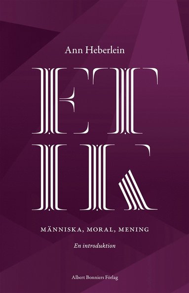 Etik : mnniska, moral, mening : en introduktion (e-bok)