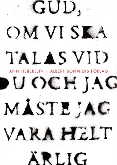 Gud, om vi ska talas vid du och jag måste jag vara helt ärlig (inbunden)