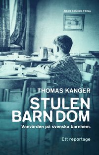 Stulen barndom : vanvrden p svenska barnhem (e-bok)