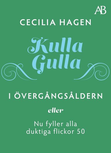 Kulla-Gulla i �verg�ngs�ldern - eller Nu fyller alla duktiga flickor 50 (e-bok)
