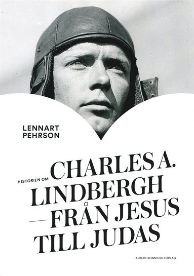 Historien om Charles A. Lindbergh : frn Jesus till Judas (e-bok)