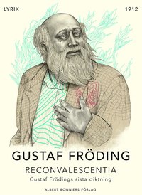 Reconvalescentia : Gustaf Frdings sista diktning (e-bok)