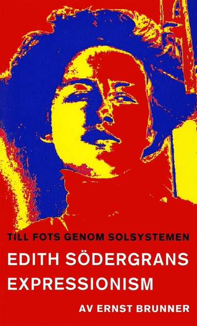 Till fots genom solsystemen : en studie i Edith Sdergrans expressionism (e-bok)