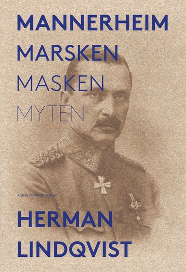 Mannerheim  : marsken, masken, myten (inbunden)