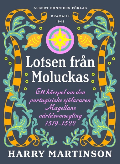 Lotsen frn Moluckas : ett hrspel om den portugisiske sjfararen Magellans vrldsomsegling 1519-1522 (e-bok)
