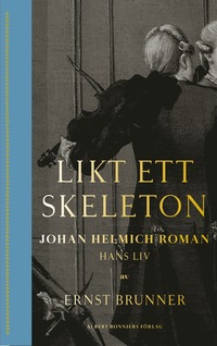 Likt ett skeleton : Johan Helmich Roman - hans liv (kartonnage)