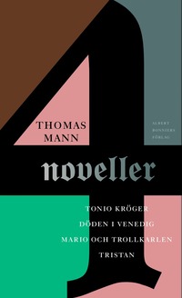 Fyra noveller : Tonio Kröger ; Tristan ; Döden i Venedig ; Mario och trollkarlen (häftad)