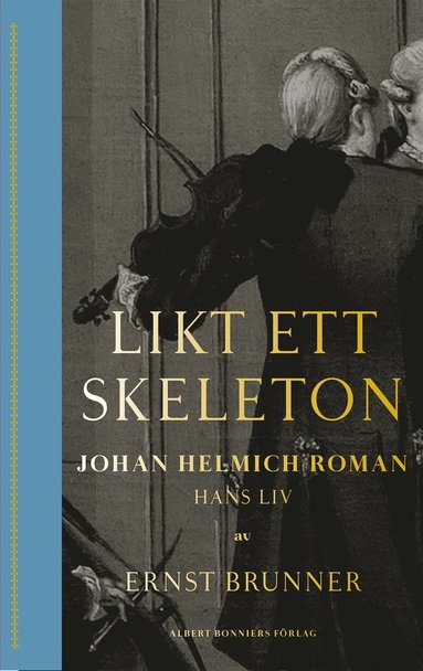 Likt ett skeleton : Johan Helmich Roman - hans liv (e-bok)