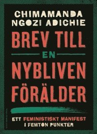 Brev till en nybliven frlder : ett feministiskt manifest i femton punkter (hftad)