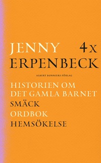 4 x Erpenbeck : Historien om det gamla barnet; Smäck; Ordbok; Hemsökelse (kartonnage)