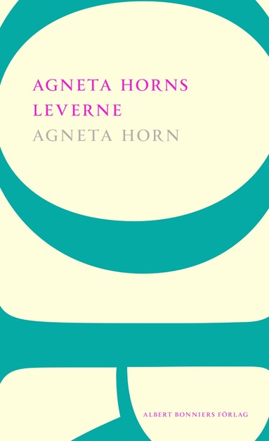 Agneta Horns leverne : Efter Ellen Fries efterlmnade manuskript (hftad)