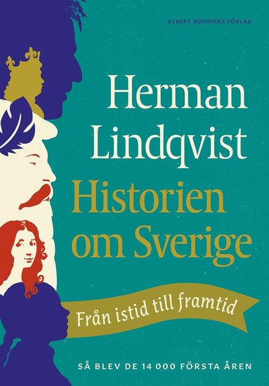 Historien om Sverige : frn istid till framtid - s blev de frsta 14000 ren (pocket)