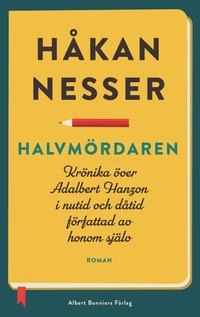 Halvmördaren : krönika över Adalbert Hanzon i nutid och dåtid författad av honom själv (inbunden)