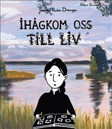 Ih�gkom oss till liv (inbunden)