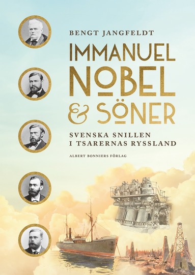 Immanuel Nobel & Sner : svenska snillen i tsarernas Ryssland (inbunden)