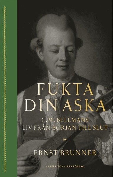 Fukta din aska : C.M. Bellmans liv frn brjan till slut (pocket)