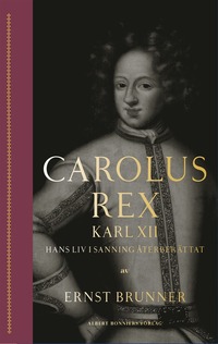 Carolus Rex : hans liv i sanning återberättat (kartonnage)