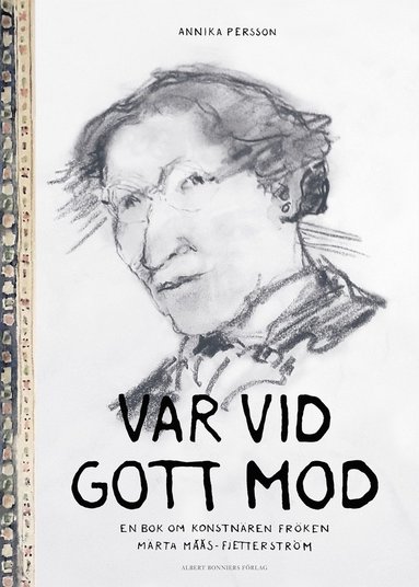Var vid gott mod : en bok om konstnren frken Mrta Ms-Fjetterstrm (ljudbok)
