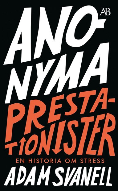Anonyma prestationister : en historia om stress (inbunden)