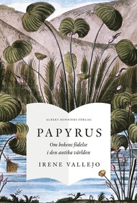 Papyrus : om bokens födelse i den antika världen (häftad)
