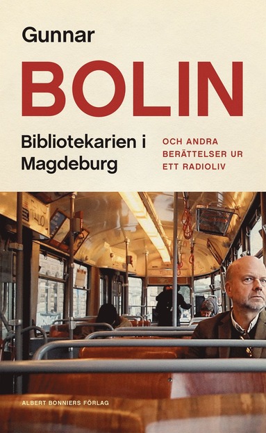 Bibliotekarien i Magdeburg : och andra berttelser ur ett radioliv (inbunden)
