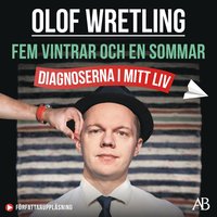 Fem vintrar och en sommar : diagnoserna i mitt liv som bok, ljudbok eller e-bok.