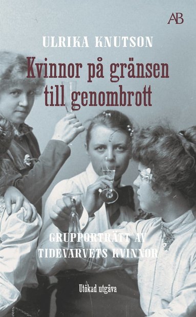 Kvinnor p grnsen till genombrott : grupportrtt av Tidevarvets kvinnor (inbunden)