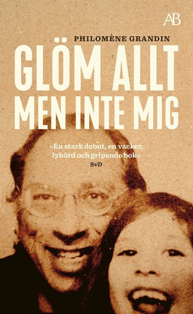 Gl�m allt men inte mig (inbunden)