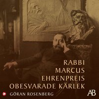 Rabbi Marcus Ehrenpreis obesvarade kärlek (ljudbok)