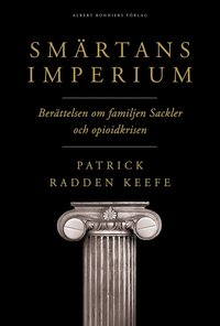Smärtans imperium : berättelsen om familjen Sackler och opioidkrisen (e-bok)