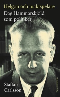 Helgon och maktspelare : Dag Hammarskjöld som politiker (inbunden)